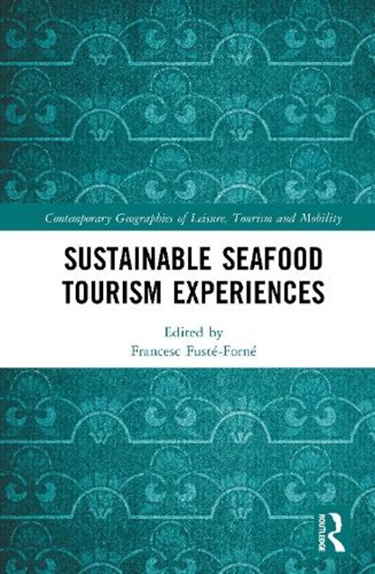 Sustainable Seafood Tourism Experiences, Francesc (World Food Travel Association Fuste-Forne - Gebonden - 9781041125167