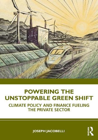 Powering the Unstoppable Green Shift, Joseph Jacobelli - Paperback - 9781041127680