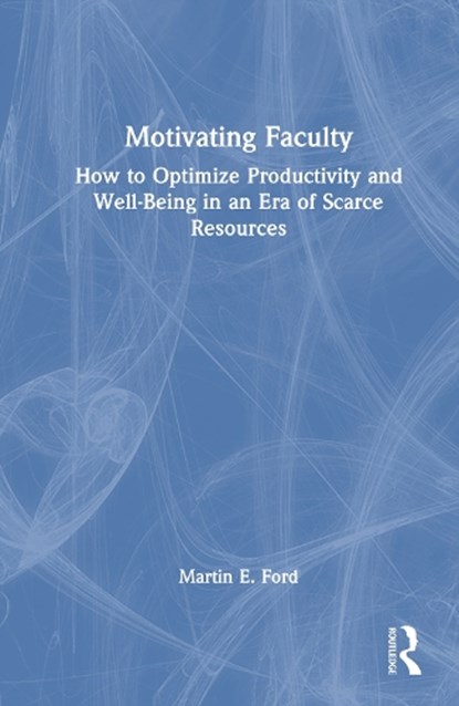 Motivating Faculty, Martin E. (George Mason University Ford - Gebonden - 9781041130123