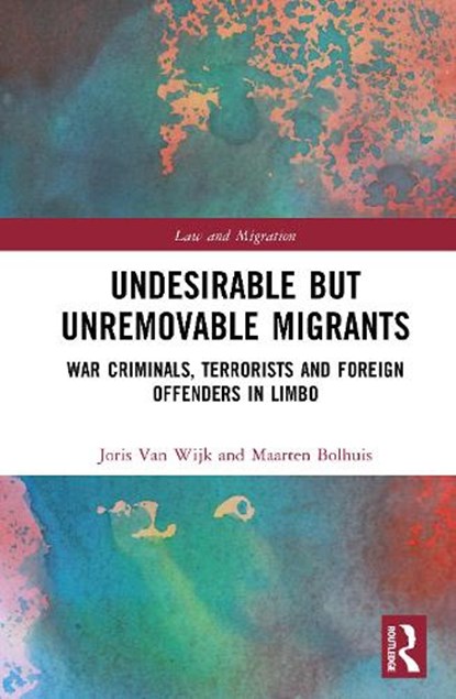 Undesirable but Unremovable Migrants, Joris Van Wijk ; Maarten Bolhuis - Gebonden - 9781041131892