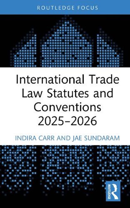 International Trade Law Statutes and Conventions 2025- 2026, Indira Carr ; Jae Sundaram - Gebonden - 9781041141679