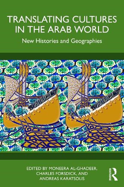 Translating Cultures in the Arab World, Moneera (King Faisal Center for Research and Islamic Studies) Al-Ghadeer ; Charles Forsdick ; Andreas Karatsolis - Paperback - 9781041144922