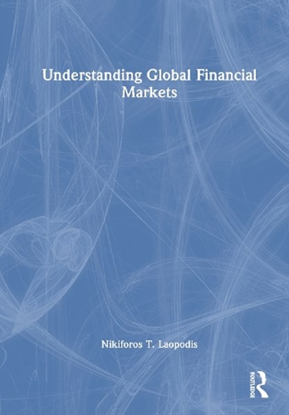 Understanding Global Financial Markets, Nikiforos T. (The American College of Greece Laopodis - Gebonden - 9781041149958
