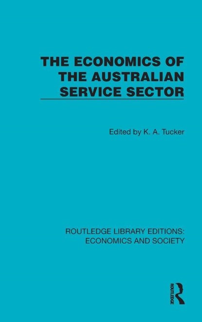 The Economics of the Australian Service Sector, K.A. Tucker - Gebonden - 9781041154884