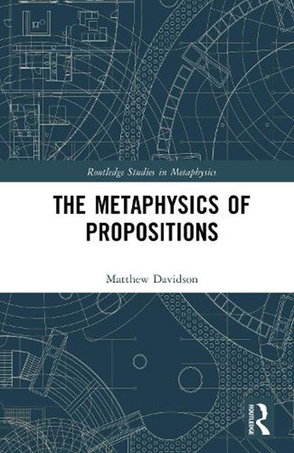 The Metaphysics of Propositions, Matthew (California State University Davidson - Gebonden - 9781041157793
