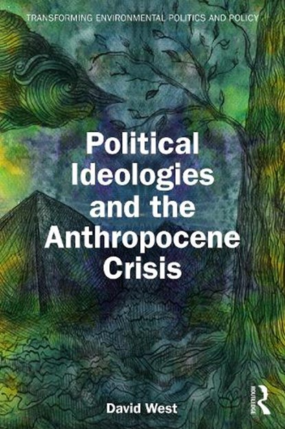 Political Ideologies and the Anthropocene Crisis, David West - Paperback - 9781041167020