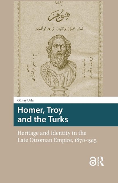 Homer, Troy and the Turks, Gunay Uslu - Paperback - 9781041180968