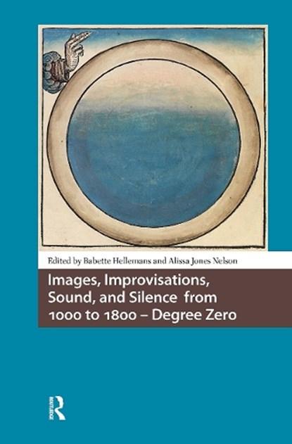 Images, Improvisations, Sound, and Silence from 1000 to 1800 - Degree Zero, Babette Hellemans ; Alissa Jones Nelson - Paperback - 9781041181255