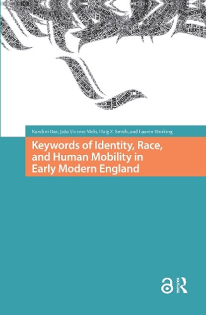 Keywords of Identity, Race, and Human Mobility in Early Modern England, Nandini Das ; Joao Vicente Melo ; Lauren Working ; Haig Smith - Paperback - 9781041181781