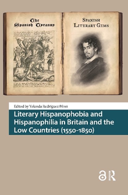 Literary Hispanophobia and Hispanophilia in Britain and the Low Countries (1550-1850), Yolanda Rodriguez Perez - Paperback - 9781041182177
