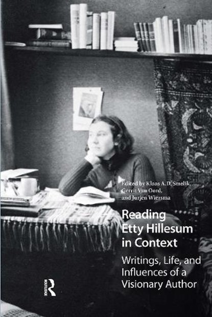 Reading Etty Hillesum in Context, Klaas A.D. Smelik ; Gerrit Van Oord ; Jurjen Wiersma - Paperback - 9781041184874