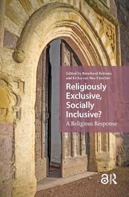 Religiously Exclusive, Socially Inclusive, Bernhard Reitsma ; Erika van Nes-Visscher - Paperback - 9781041185222