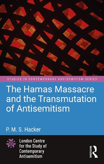 The Hamas Massacre and the Transmutation of Antisemitism, P. M. S. Hacker - Paperback - 9781041194736