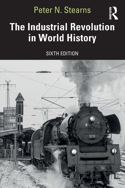 The Industrial Revolution in World History, Peter N. (George Mason University Stearns - Paperback - 9781041200659