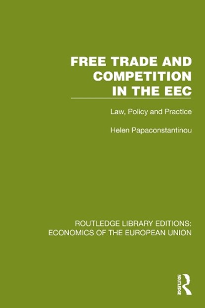 Free Trade and Competition in the EEC, Helen Papaconstantinou - Gebonden - 9781041200765