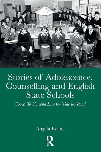 Stories of Adolescence, Counselling and English State Schools From To Sir, with Love to Waterloo Road, Angela Keane - Paperback - 9781041201151