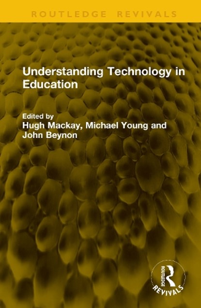 Understanding Technology in Education, Hugh Mackay ; Michael Young ; John Beynon - Gebonden - 9781041204350