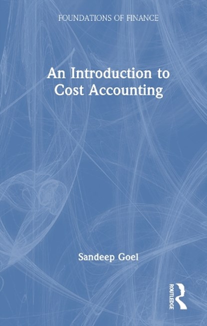 An Introduction to Cost Accounting, Sandeep (Management Development Institute Goel - Gebonden - 9781041212249