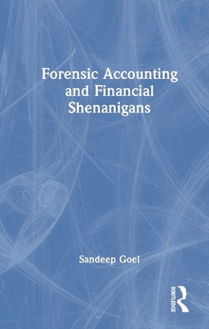 Forensic Accounting and Financial Shenanigans, Sandeep (Management Development Institute Goel - Gebonden - 9781041212270