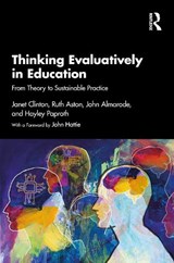 Thinking Evaluatively in Education - Janet Clinton ; Ruth Aston ; John (James Madison University Almarode ; Hayley Paproth - 9781041218364
