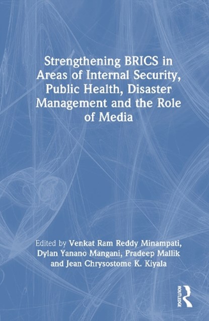 Strengthening BRICS in Areas of Internal Security, Public Health, Disaster Management and the Role of Media, Venkat Ram Reddy Minampati ; Dylan Yanano Mangani ; Pradeep Mallik - Gebonden - 9781041219118