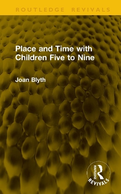 Place and Time with Children Five to Nine, Joan Blyth - Gebonden - 9781041234616