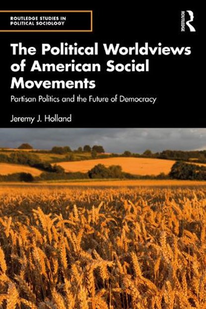 The Political Worldviews of American Social Movements, Jeremy J. Holland - Paperback - 9781041235675