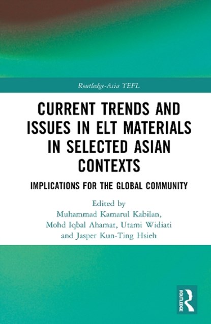 Current Trends and Issues in ELT Materials in Selected Asian Contexts, Muhammad Kamarul Kabilan ; Mohd Iqbal Ahamat ; Utami Widiati - Gebonden - 9781041236023