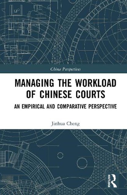 Managing the Workload of Chinese Courts, Jinhua Cheng - Gebonden - 9781041237822
