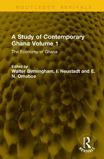 A Study of Contemporary Ghana Volume 1, Walter Birmingham ; I. Neustadt ; E.N. Omaboe - Gebonden - 9781041247814