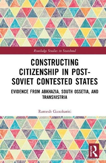 Constructing Citizenship in Post-Soviet Contested States, Ramesh Ganohariti - Gebonden - 9781041260349