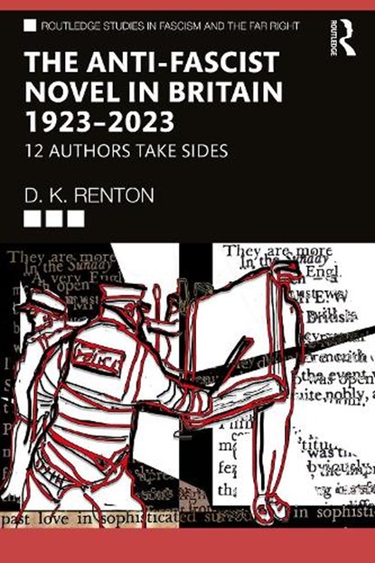 The Anti-Fascist Novel in Britain 1923–2023, D. K. (Independent Scholar Renton - Paperback - 9781041269144
