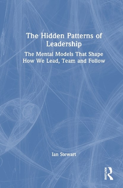 The Hidden Patterns of Leadership, Ian Stewart - Gebonden - 9781041296669