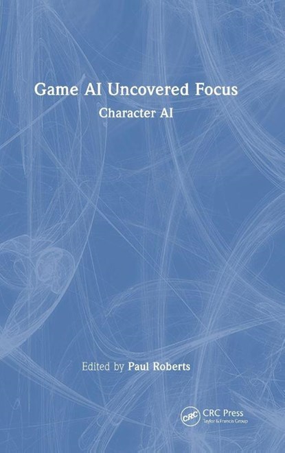 Game AI Uncovered Focus, Paul Roberts - Gebonden - 9781041306078