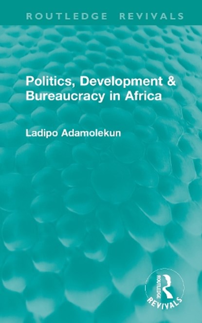 Politics, Development & Bureaucracy in Africa, Ladipo Adamolekun - Gebonden - 9781041324836