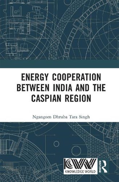 Energy Cooperation between India and the Caspian Region, Ngangom Dhruba Tara Singh - Gebonden - 9781041331520