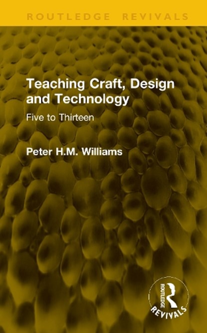 Teaching Craft, Design and Technology, Peter H.M. Williams - Gebonden - 9781041334071