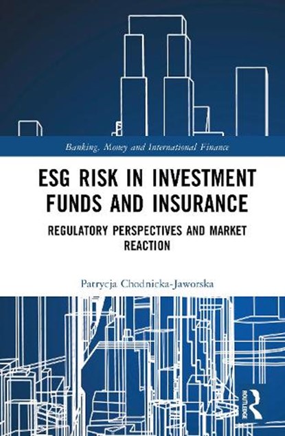 ESG Risk in Investment Funds and Insurance, Patrycja Chodnicka-Jaworska - Gebonden - 9781041341239