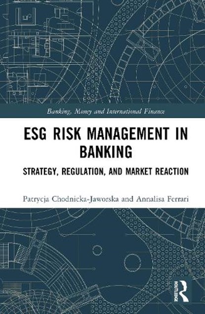 ESG Risk Management in Banking, Patrycja Chodnicka-Jaworska ; Annalisa Ferrari - Gebonden - 9781041353294