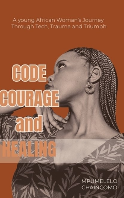 Code Courage and Healing, Mpumelelo Chaincomo - Paperback - 9781048302851