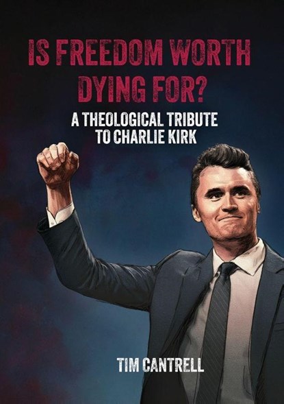 Is Freedom Worth Dying For?, Tim Cantrell - Paperback - 9781049218175