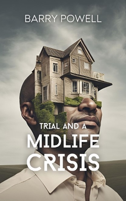 Trial and a Midlife Crisis, Barry Powell - Paperback - 9781066656257