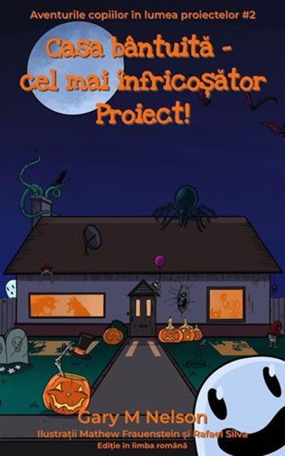 Casa bântuită – cel mai înfricoşător Proiect!, Gary M Nelson - Ebook - 9781067071622