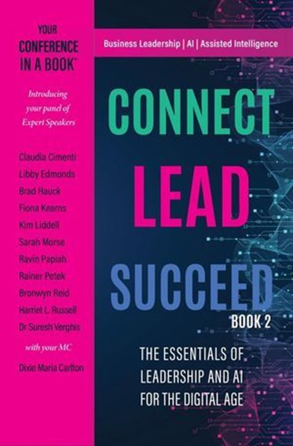 Connect Lead Succeed, Dixie Maria Carlton ; Fiona Kearns ; Libby Edmonds ; Rainer Petek ; Brad Hauck ; Sarah Morse ; Claudia Cimenti ; Harriet L. Russell ; Bronwyn Reid - Ebook - 9781067131999
