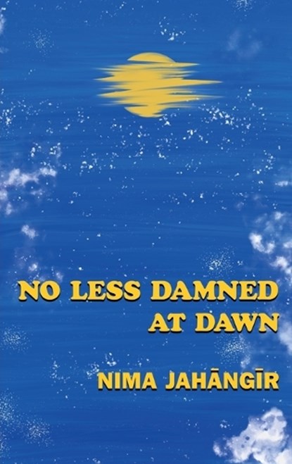 No Less Damned at Dawn, Nima Jahangir - Paperback - 9781067574802