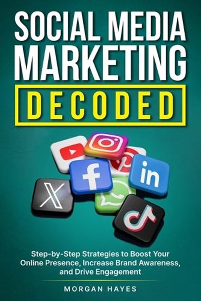 Social Media Marketing Decoded, Morgan Hayes - Paperback - 9781068179907