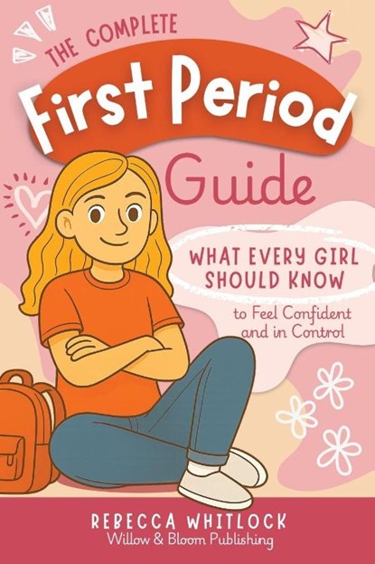 The Complete First Period Guide, Rebecca Whitlock - Paperback - 9781068191503