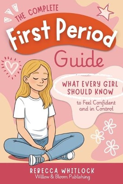 The Complete First Period Guide, Rebecca Whitlock - Paperback - 9781068191503