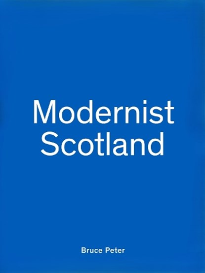 Modernist Scotland, Bruce Peter - Gebonden - 9781068299513
