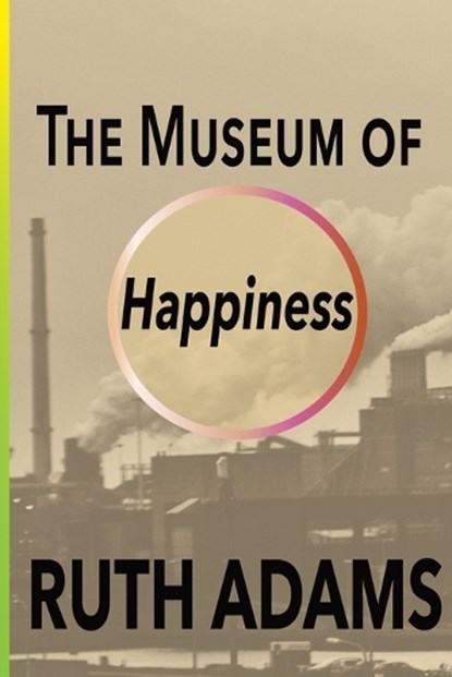 The Museum of Happiness, Ruth Adams - Paperback - 9781068344008